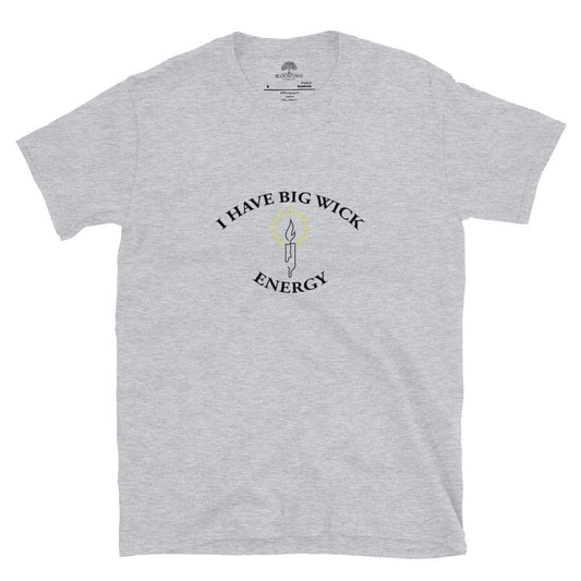 Bloomtree Candle Co. I Have Big Wick Energy T-Shirt